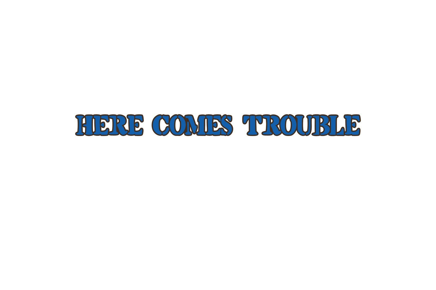 SD - Here Comes Trouble Windshield Banner - 48" - Azure Blue & Brown