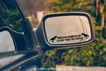 Dinosaurs In Mirror Are Closer Than They Appear Vinyl Decal Pair | 124P