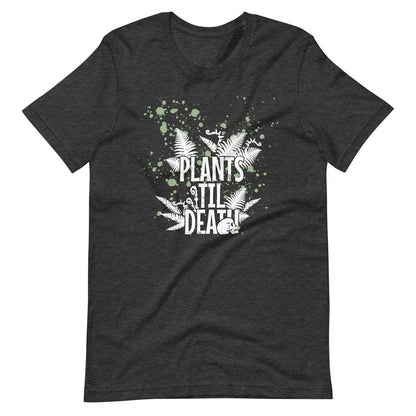 Plants Til Death Unisex T-Shirt